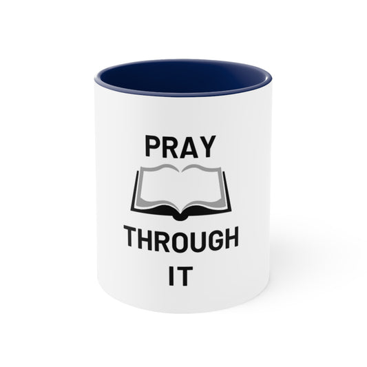 Coffee Mug Accent 11oz/Pray Through It